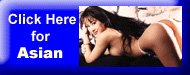 exotic dancers, topless babes, ebony girls, thai ladies, oriental lap dancers, asian strippers, latin, korean hardcore, chinese, live sex shows